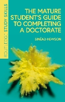 Mature Student�s Guide to Completing a Doctorate, The