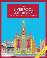 Liverpool Art Book, The: The city through the eyes of its artists