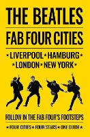 Beatles: Fab Four Cities, The: Liverpool - Hamburg - London - New York