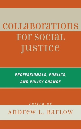 Collaborations for Social Justice: Professionals, Publics, and Policy Change