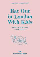 Eat Out in London with Kids: without losing your mind or their appetite