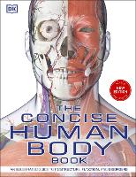 Concise Human Body Book, The: An illustrated guide to its structure, function and disorders