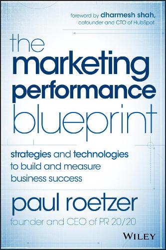 The Marketing Performance Blueprint: Strategies and Technologies to Build and Measure Business Success (PDF eBook)