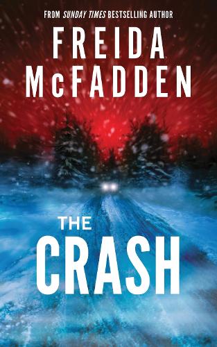  Crash, The: The #1 Sunday Times Bestseller! A Pulse-Pounding Psychological Thriller from the Author of the...