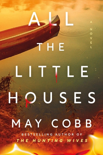 All the Little Houses: A Wicked Suspense Thriller from the Author of The Hunting Wives