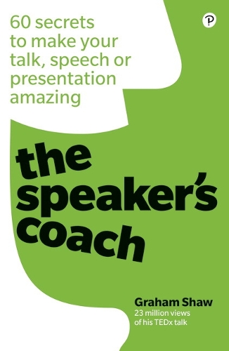 Speaker's Coach, The: 60 secrets to make your talk, speech or presentation amazing