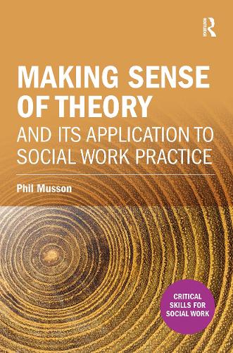 Making sense of theory and its application to social work practice