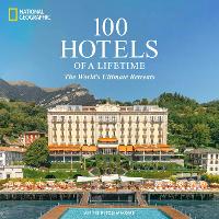 100 Hotels of a Lifetime: The World's Ultimate Retreats