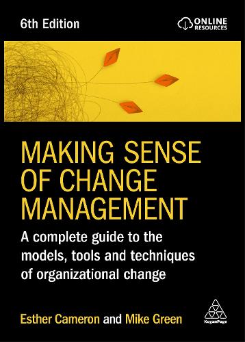  Making Sense of Change Management: A Complete Guide to the Models, Tools and Techniques of Organizational...