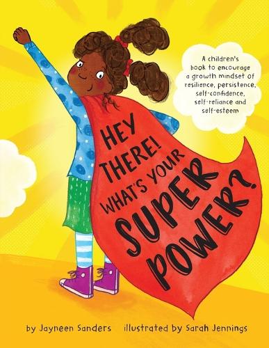  Hey There! What's Your Superpower?: A children's book to encourage a growth mindset of resilience, persistence,...