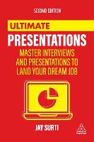 Ultimate Presentations: Master Interviews and Presentations to Land Your Dream Job