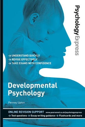 Psychology Express: Developmental Psychology: (Undergraduate Revision Guide)