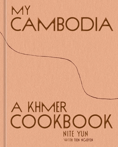 My Cambodia: A Khmer Cookbook