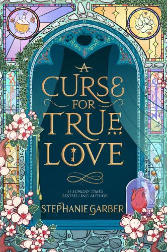  A Curse for True Love: The unmissable final book in the Once Upon a Broken Heart...