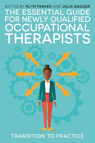 Essential Guide for Newly Qualified Occupational Therapists, The: Transition to Practice