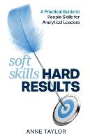 Soft Skills Hard Results: A Practical Guide to People Skills for Analytical Leaders